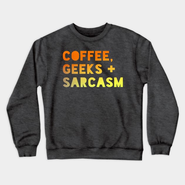 Coffee, Geeks + Sarcasm (slomo-plosion) Crewneck Sweatshirt by Eat, Geek + Be Merry